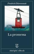 Ebook La promessa di Friedrich Dürrenmatt edito da Adelphi