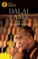 Ebook L'arte della felicità di Dalai Lama, Cutler Howard C. edito da Mondadori