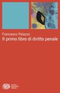 Ebook Il primo libro di diritto penale di Francesco Palazzo edito da Einaudi