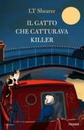 Ebook Il gatto che catturava killer di Shearer L. T. edito da Piemme