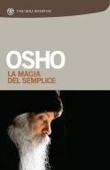Ebook La magia del semplice di Osho edito da Bompiani