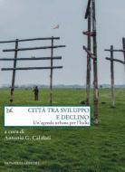 Ebook Città tra sviluppo e declino di Antonio G. Calafati edito da Donzelli Editore