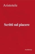 Ebook Scritti sul piacere di Aristotele edito da Aesthetica
