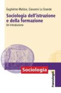 Ebook Sociologia dell'istruzione e della formazione di Guglielmo Malizia, Giovanni Lo Grande edito da Franco Angeli Edizioni