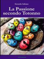 Ebook La passione secondo Totonno di Gerardo Iuliano edito da LIBRINMENTE