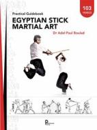 Ebook Egyptian stick martial art di Dr Adel Paul Boulad edito da Publishroom