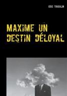 Ebook Maxime un destin déloyal di Eric Touzalin edito da Books on Demand
