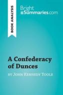 Ebook A Confederacy of Dunces by John Kennedy Toole (Book Analysis) di Bright Summaries edito da BrightSummaries.com