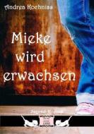 Ebook Mieke wird erwachsen di Andrea Kochniss edito da BookRix