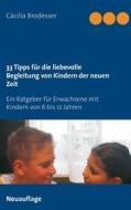 Ebook 33 Tipps für die liebevolle Begleitung von Kindern der neuen Zeit di Cäcilia Brodesser edito da Books on Demand