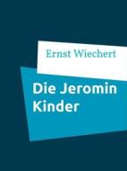 Ebook Die Jeromin Kinder di Ernst Wiechert edito da Books on Demand