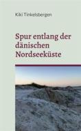 Ebook Spur entlang der dänischen Nordseeküste di Kiki Tinkelsbergen edito da Books on Demand