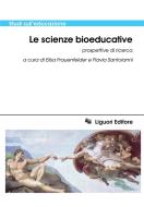 Ebook Le scienze bioeducative di Flavia Santoianni, Elisa Frauenfelder edito da Liguori Editore