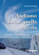 Ebook Andiamo fino a quella nuvola di Luciano Tronchin edito da Edizioni Il Frangente