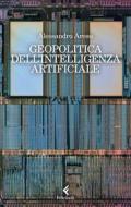 Ebook Geopolitica dell'intelligenza artificiale di Alessandro Aresu edito da Feltrinelli Editore