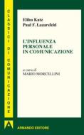 Ebook L'influenza personale in comunicazione di Katz Elihu, F. Lazersfeld Paul edito da Armando Editore