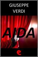 Ebook Aida di Giuseppe Verdi, Antonio Ghislanzoni edito da Kitabu