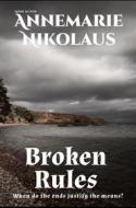 Ebook Broken Rules di Annemarie Nikolaus edito da Publisher s15153