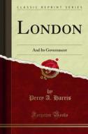 Ebook London di Percy A. Harris edito da Forgotten Books