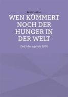 Ebook Wen kümmert noch der Hunger in der Welt di Bettina Gau edito da Verlag Bettina Gau