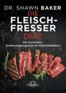 Ebook Die Fleischfresser Diät di Shawn Baker edito da Unimedica ein Imprint der Narayana Verlag