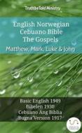 Ebook English Norwegian Cebuano Bible - The Gospels - Matthew, Mark, Luke & John di Truthbetold Ministry edito da TruthBeTold Ministry