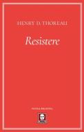 Ebook Resistere di Henry D. Thoreau edito da Lindau
