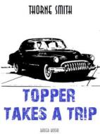 Ebook Topper Takes a Trip di Thorne Smith edito da Bauer Books