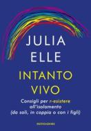 Ebook Intanto vivo di Elle Julia edito da Mondadori