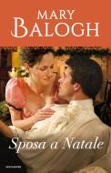 Ebook Sposa a Natale (I Romanzi Classic) di Balogh Mary edito da Mondadori