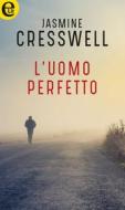 Ebook L uomo perfetto (eLit) di Jasmine Cresswell edito da HarperCollins Italia