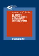 Ebook La grande trasformazione della guerra contemporanea di Alessandro Colombo edito da Fondazione Giangiacomo Feltrinelli