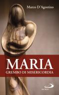 Ebook Maria, grembo di misericordia di D'Agostino Marco edito da San Paolo Edizioni