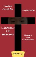 Ebook L&apos;agnello e il dragone di Cardinal Joseph Zen, Aurelio Porfiri edito da Chorabooks