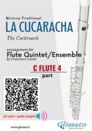 Ebook C Flute 4 part of "La Cucaracha" for Flute Quintet/Ensemble di Mexican Traditional, a cura di Francesco Leone edito da Glissato Edizioni Musicali