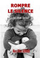 Ebook Rompre le Silence pour Libérer l’Enfant di Mary Ellen Gerber edito da Books on Demand