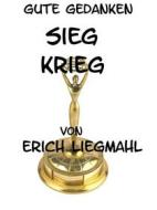 Ebook Gute Gedanken: Sieg und Krieg di Erich Liegmahl edito da Books on Demand