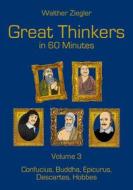 Ebook Great Thinkers in 60 minutes - Volume 3 di Walther Ziegler edito da Books on Demand