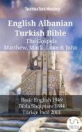 Ebook English Albanian Turkish Bible - The Gospels - Matthew, Mark, Luke & John di Truthbetold Ministry edito da TruthBeTold Ministry