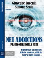 Ebook Net Addictions - Prigionieri della Rete di Simone Scala, Giuseppe Lavenia edito da Delos Digital