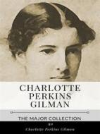 Ebook Charlotte Perkins Gilman – The Major Collection di Charlotte Perkins Gilman edito da Benjamin