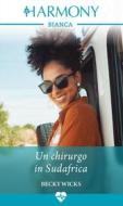 Ebook Un chirurgo in Sudafrica di Becky Wicks edito da HaperCollins Italia