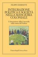 Ebook Integrazione politica e società nella Manciuria coloniale di Filippo Dornetti edito da Franco Angeli Edizioni