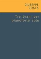 Ebook Tre brani per pianoforte solo di Giuseppe Costa edito da Noùs