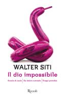 Ebook Il dio impossibile di Siti Walter edito da Rizzoli