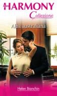 Ebook Alba australiana di Helen Bianchin edito da HarperCollins Italia