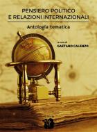 Ebook Pensiero politico e relazioni internazionali. Antologia tematica di Gaetano Calenzo edito da Gaetano Calenzo