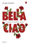 Ebook Bella ciao di Tomatis Jacopo edito da Il Saggiatore