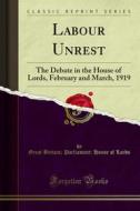 Ebook Labour Unrest di Great Britain, Parliament, House of Lords edito da Forgotten Books