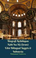 Ebook Biografi Kehidupan Nabi Isa AS (Jesus) Edisi Bilingual Inggris & Indonesia di Muhammad Vandestra edito da Dragon Promedia